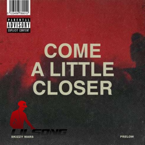 Skizzy Mars & Prelow - Come A Little Closer